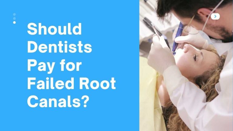 Should Dentists Pay for Failed Root Canals?