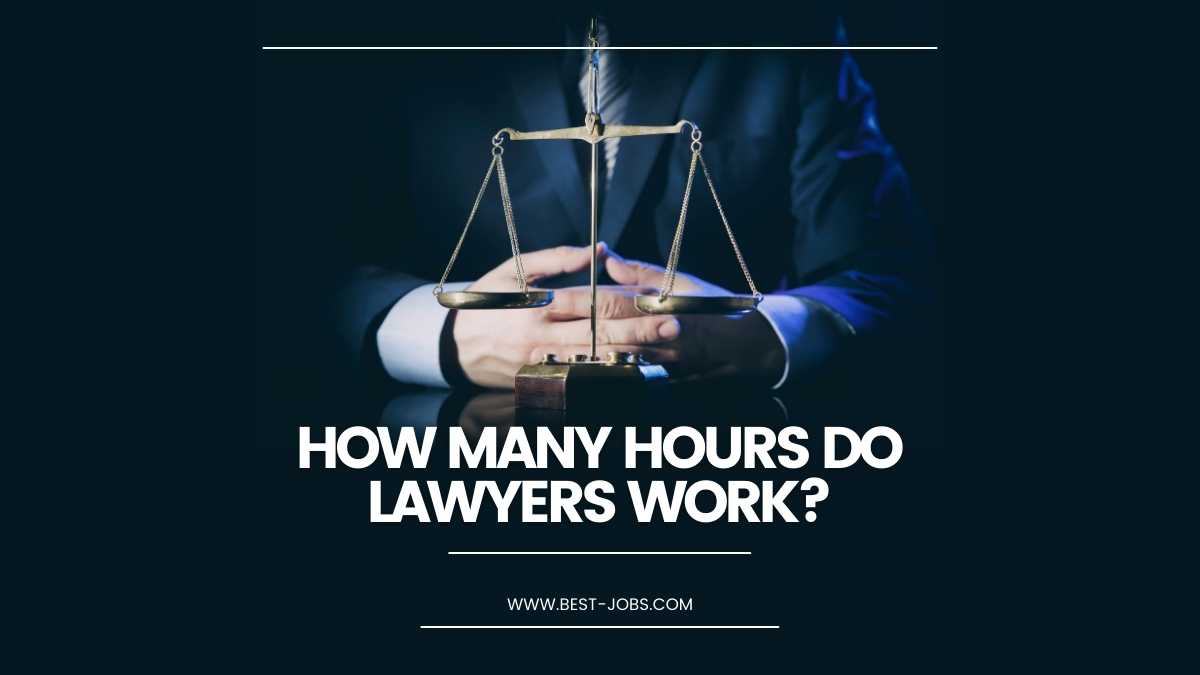 How Many Hours Do Lawyers Work? Job Opportunities