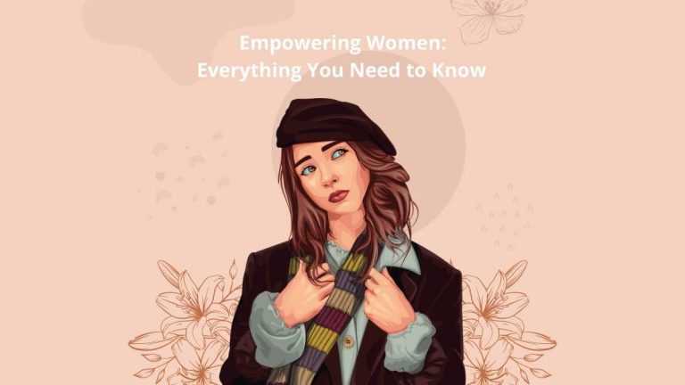 Empowering Women: Everything You Need to Know  