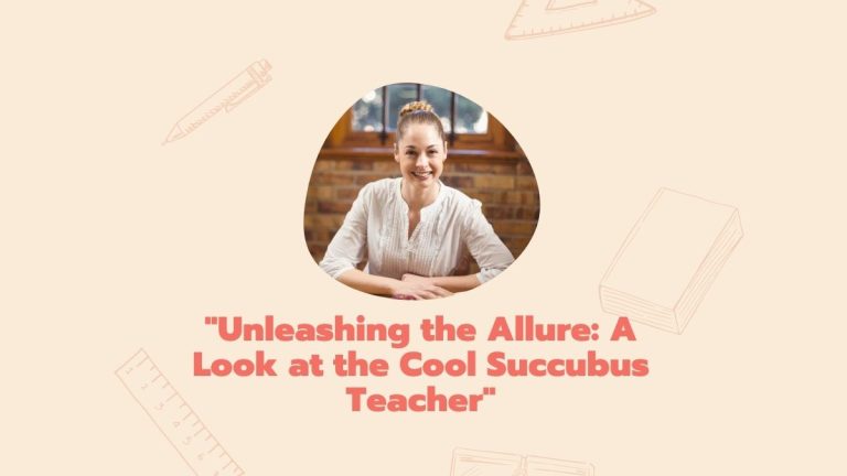 Unleashing the Allure: A Look at the Cool Succubus Teacher
