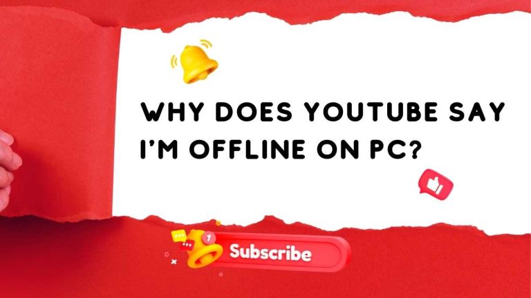 Why does youtube say im offline on pc?