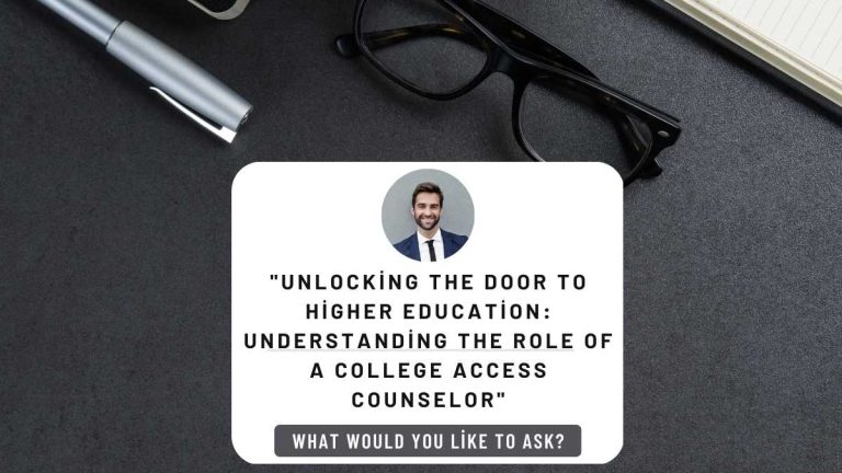 Unlocking the Door to Higher Education: Understanding the Role of a College Access Counselor