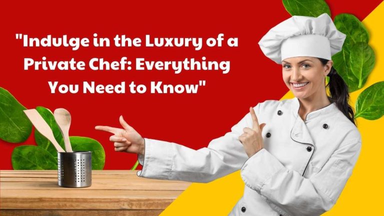 Indulge in the Luxury of a Private Chef: Everything You Need to Know